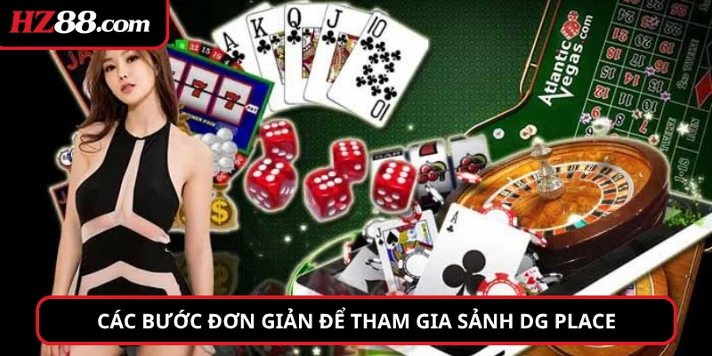 Các bước đơn giản để tham gia sảnh DG Place