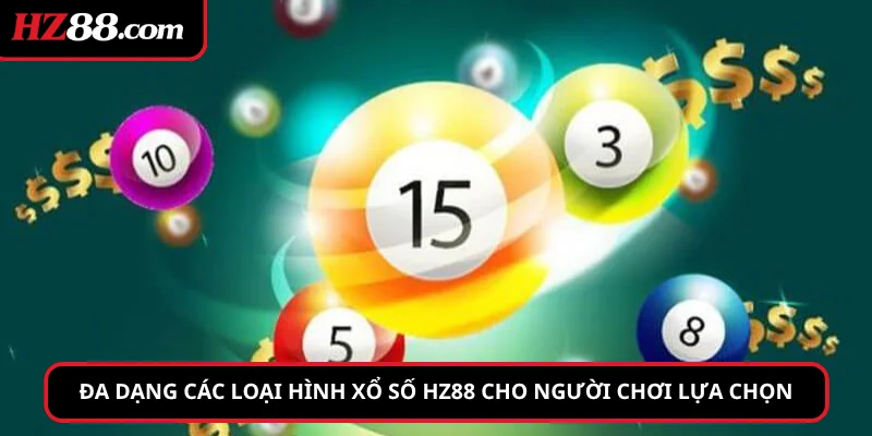 Đa dạng các loại hình Xổ Số hz88 cho người chơi lựa chọn