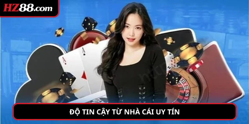 Độ tin cậy từ nhà cái uy tín