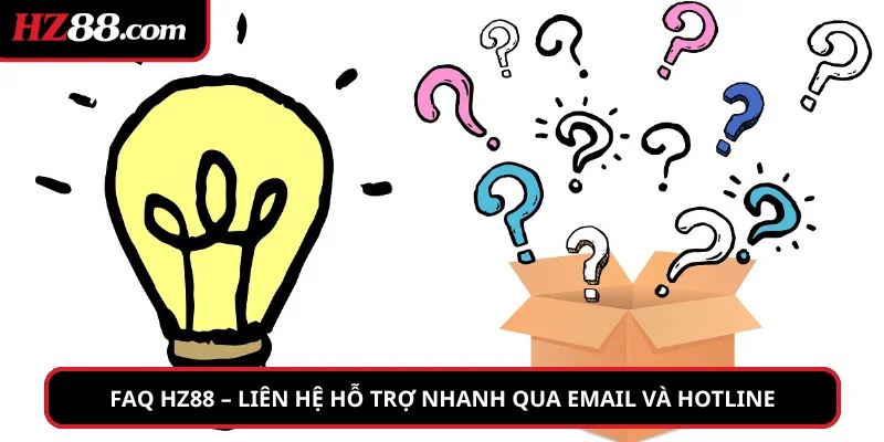 FAQ hz88 – Liên hệ hỗ trợ nhanh qua email và hotline