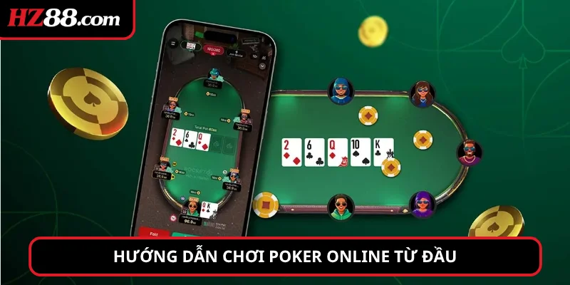 Hướng dẫn chơi Poker Online từ đầu