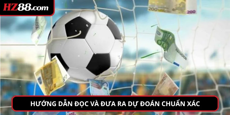 Hướng dẫn đọc và đưa ra dự đoán chuẩn xác