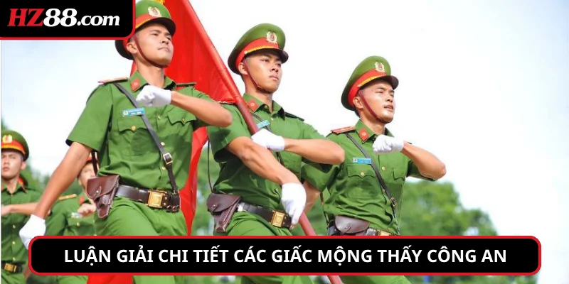 Luận giải chi tiết các giấc mộng thấy công an
