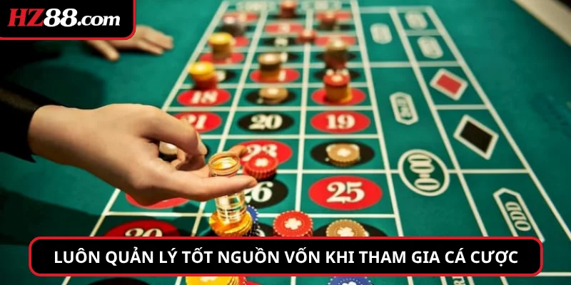Luôn quản lý tốt nguồn vốn khi tham gia cá cược