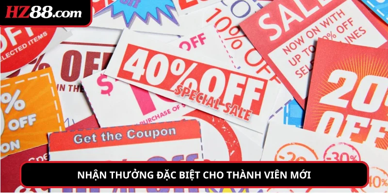 Nhận thưởng đặc biệt cho thành viên mới