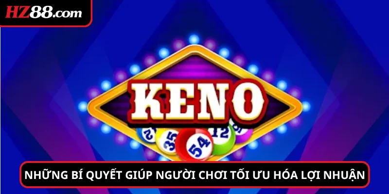 Những bí quyết giúp người chơi tối ưu hóa lợi nhuận