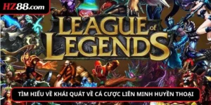 Tìm hiểu về khái quát về cá cược Liên Minh Huyền Thoại