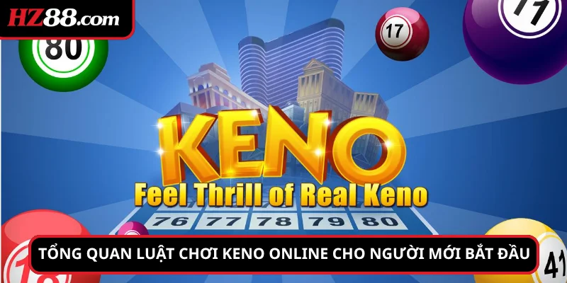 Tổng quan luật chơi Keno online cho người mới bắt đầu