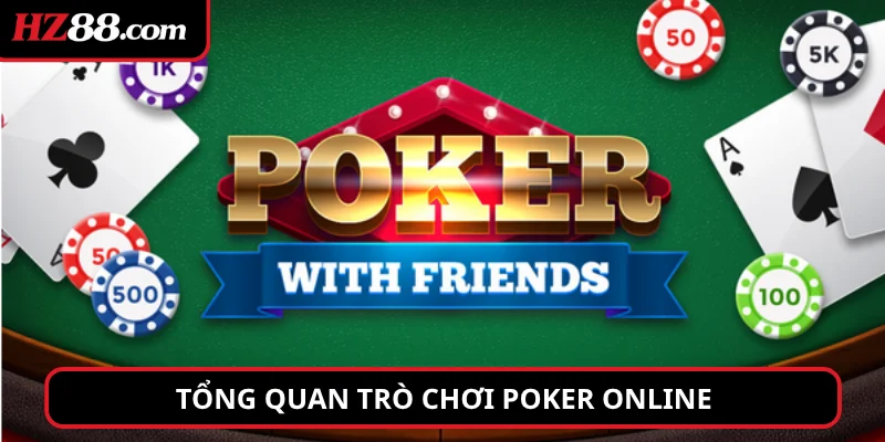 Tổng quan trò chơi Poker Online