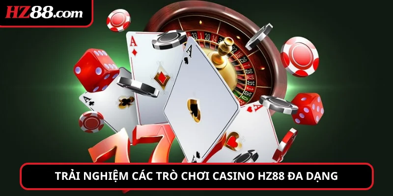 Trải nghiệm các trò chơi Casino hz88 đa dạng