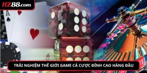 Trải nghiệm thế giới game cá cược đỉnh cao hàng đầu