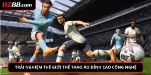 Trải nghiệm thế giới thể thao ảo đỉnh cao công nghệ